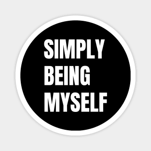 Simply Being Myself Magnet